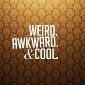 Podcast Weird, Awkward, and Cool