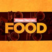 Podcast Weird History Food: The Unexpected and Untold Chronicles of Food