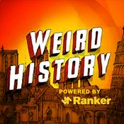 Podcast Weird History: Unexpected and Untold Stories