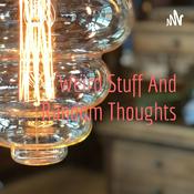 Podcast Weird Stuff And Random Thoughts