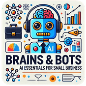 Podcast Welcome to Brains & Bots – Your AI Guide for Small Business Success