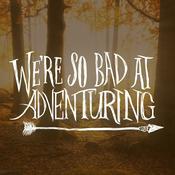 Podcast We're So Bad At Adventuring