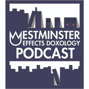 Podcast Westminster Effects Doxology Podcast