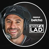 Podcast What a Lad