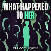 Podcast What Happened to Her