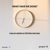Podcast What Have We Done?
