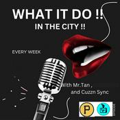 Podcast What It Do !! In The City  Podcast