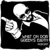 Podcast What On Rob Green's Earth