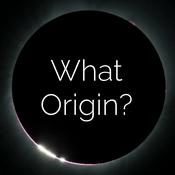 Podcast What Origin?