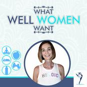 Podcast What Well Women Want!