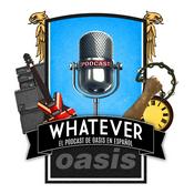 Podcast Whatever: El Podcast De Oasis En Español