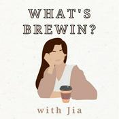 Podcast What's Brewin? w/ Jia