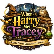 Podcast When Harry Met Tracey: A Harry Potter Collectibles Podcast