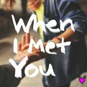 Podcast When I Met You