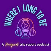 Podcast Where I Long To Be: A Magical Trip Report Podcast