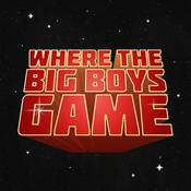 Podcast Where the Big Boys Game
