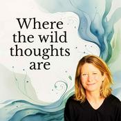 Podcast Where The Wild Thoughts Are