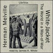 Podcast White Jacket, or The World in a Man-of-War by Herman Melville (1819 - 1891)