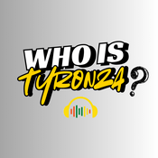 Podcast Who Is Tyronza?