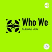Podcast Who We   podcast of idiots