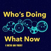 Podcast Who's Doing What Now - A Doctor Who Podcast