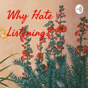 Podcast Why Hate Listening?
