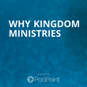 Podcast WHY Kingdom Ministries