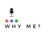 Podcast Why Me?