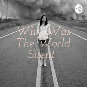 Podcast Why Was The World Silent