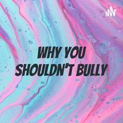 Podcast why you shouldn't bully