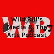 Podcast Wild Bill's Media & The Arts Podcast