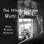 Podcast Window at the White Cat, The by Mary Roberts Rinehart (1876 - 1958)