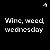 Podcast Wine, weed, wednesday