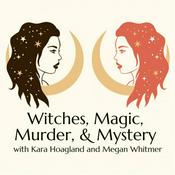 Podcast Witches, Magic, Murder, & Mystery