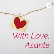 Podcast With Love, Asante