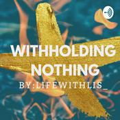 Podcast Withholding Nothing