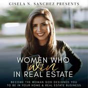 Podcast WOMEN WHO WIN IN REAL ESTATE: Kingdom-minded perspective, Christian Entrepreneur, Real Estate Coach,  Proverbs 31 Lifestyle, Leadership, Team Builder to Rookie Agents