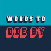 Podcast Words To Die By - A Modern Guide To Life