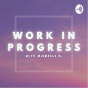Podcast Work in Progress (Becoming Your Best Self)