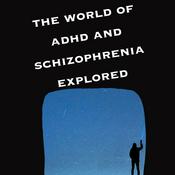 Podcast World Of ADHD & Schizophrenia Explored