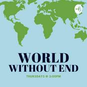 Podcast World Without End