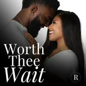 Podcast Worth Thee Wait