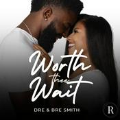 Podcast Dre & Bre - Worth Thee Wait