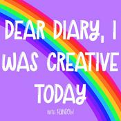 Podcast Dear Diary, I Was Creative Today