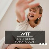 Podcast WTF - der ehrliche Mama Podcast
