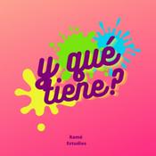 Podcast Y Qué Tiene Ramé Estudios