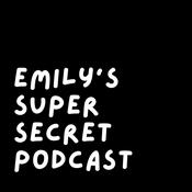 Podcast Emily's Super Secret Podcast