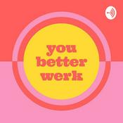 Podcast You Better Werk