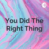 Podcast You Did The Right Thing