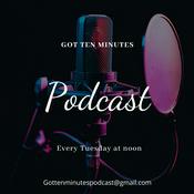 Podcast You Got Ten Minutes Podcast